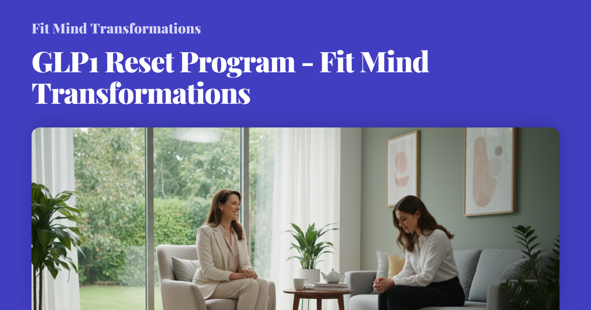 GLP1 Reset Program - Fit Mind Transformations